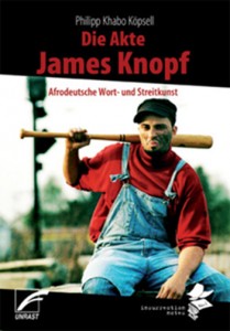 Die Akte James Knopf. Afrodeutsche Wort- und Streitkunst