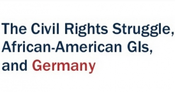 The Civil Rights Struggle, African-American GIs, and Germany