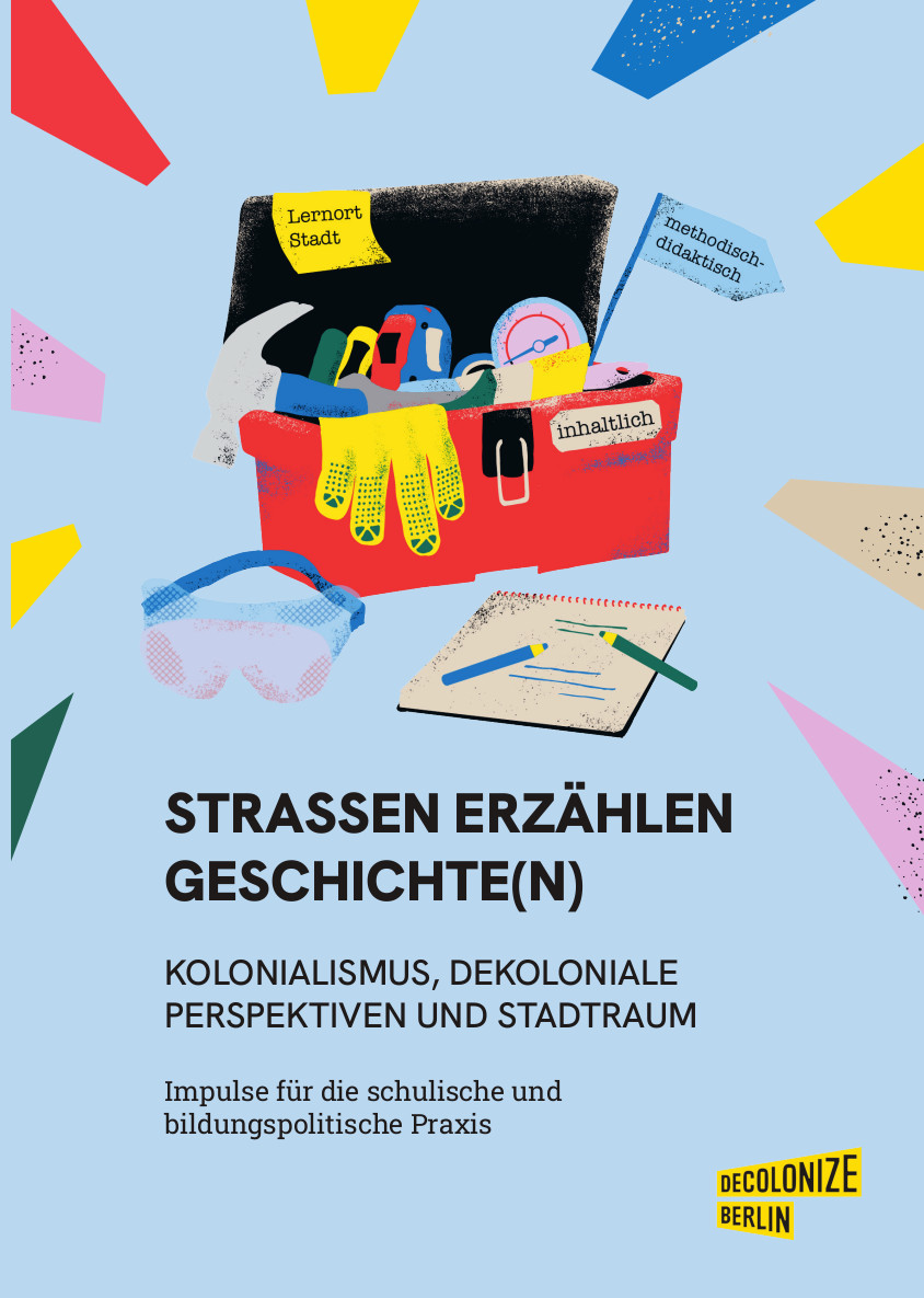 STRASSEN ERZÄHLEN GESCHICHTE(N). KOLONIALISMUS, DEKOLONIALE PERSPEKTIVEN UND STADTRAUM